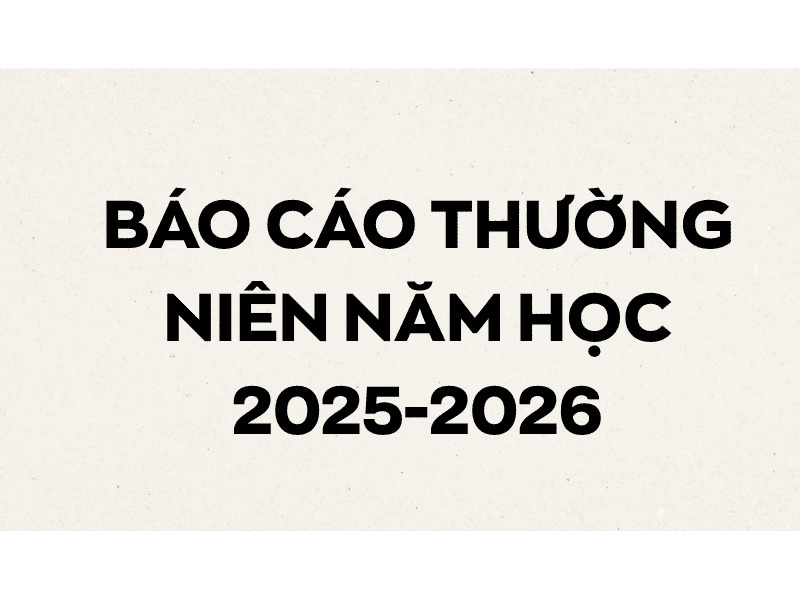 BÁO CÁO THƯỜNG NIÊN NĂM HỌC 2025 2026